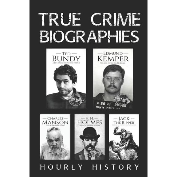 Serial Killers Nonfiction: True Crime Biographies: Ted Bundy, Edmund Kemper, H. H. Holmes, Charles Manson, Jack the Ripper (Paperback)