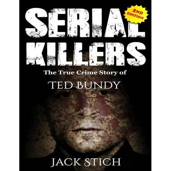 Serial Killers: The True Crime Story of Ted Bundy, (Paperback)