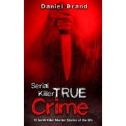 Serial Killers True Crime 13 Serial Killer Murder Stories of the 90s Paperback