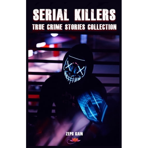 Serial Killers-True Crime Stories Collection: Serial killers : True Crime Stories Collection (Series #1) (Paperback)