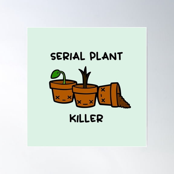 Serial Plant Killer Poster Wall Art, Modern Wall Decor For Living Room Bedroom, 16x16 UNFRAMED