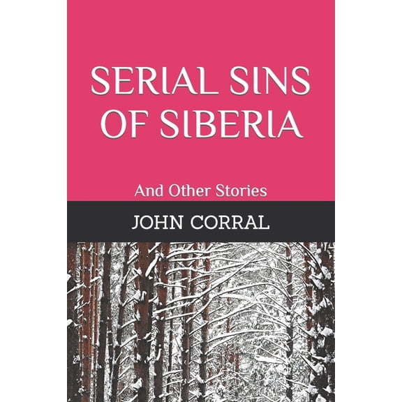 Serial Sins of Siberia: And Other Stories (Paperback)