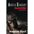 thumbnail image 1 of Serial Women of History Amelia Earhart, Serial Killer, Book 1, (Paperback), 1 of 1