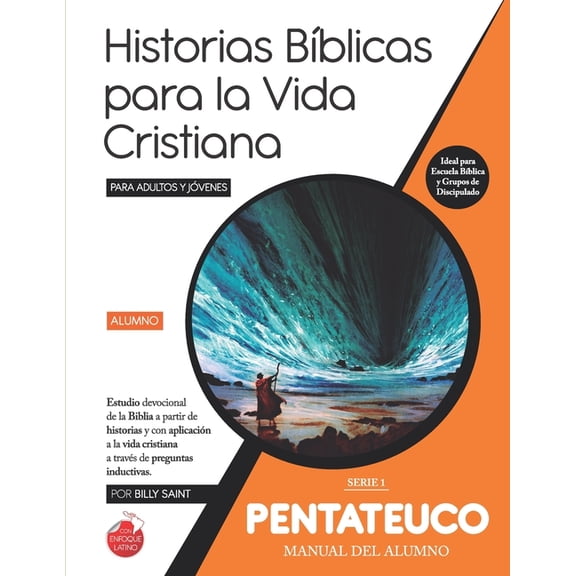 Historias Bblicas Para la Vida Cristian Serie 1: PENTATEUCO (Alumno): 34 lecciones basadas en historias desde Gnesis hasta Jeric, Book 1, (Paperback)