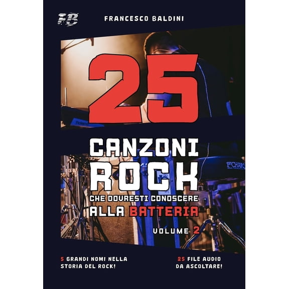 Serie Batteria Rock 25 CANZONI ROCK CHE DOVRESTI CONOSCERE ALLA BATTERIA (Volume 2): [Italian Edition], Book 2, (Paperback)