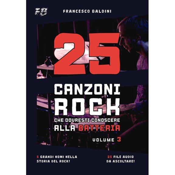 Serie Batteria Rock 25 CANZONI ROCK CHE DOVRESTI CONOSCERE ALLA BATTERIA (Volume 3): Con spartiti, trascrizioni e audio dei pi grandi succe, Book 3, (Paperback)