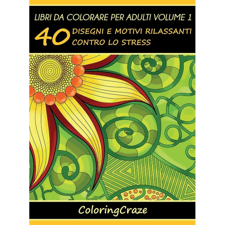 Serie Di Art Therapy Antistress: Libri da Colorare per Adulti Volume 1 : 40  Disegni e Motivi Rilassanti contro lo Stress (Series #1) (Edition 2)  (Hardcover) 