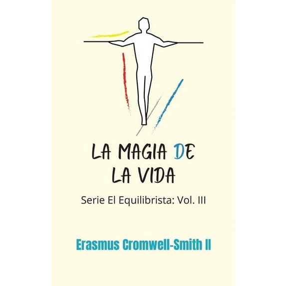 Serie El Equilibrista: Vol. 3: La magia de la vida (Paperback)