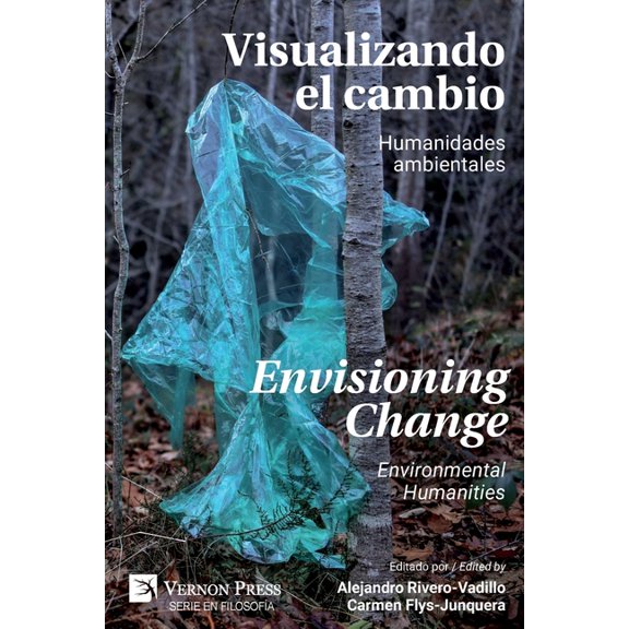Serie En Filosofa: Visualizando el Cambio: Humanidades Ambientales / Envisioning Change: Environmental Humanities (Paperback)