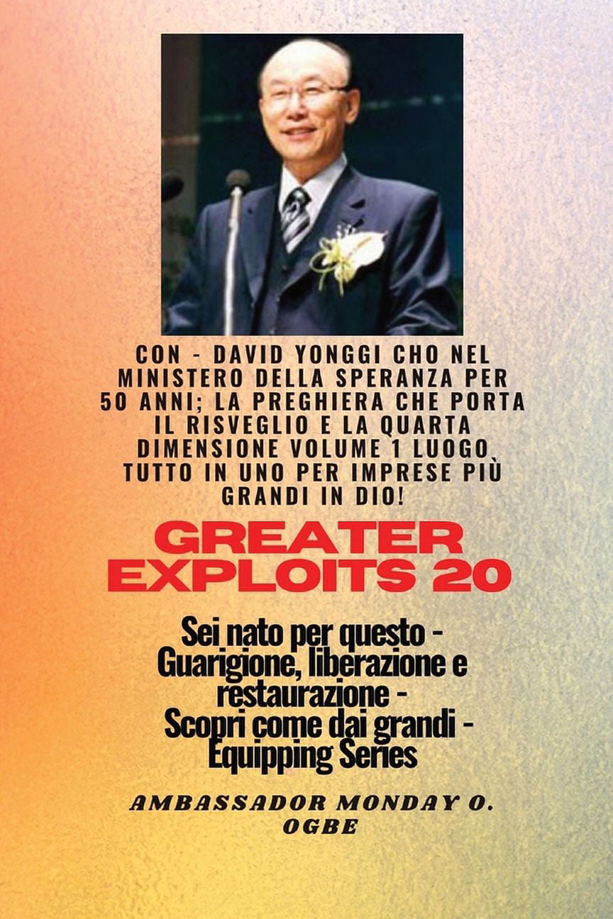 Serie Greater Exploits: Grandi imprese - 20 Con - David Yonggi Cho Nel  ministero della speranza per 50 anni; ..: La preghiera che porta il  risveglio e la quarta dimensione Volume 1