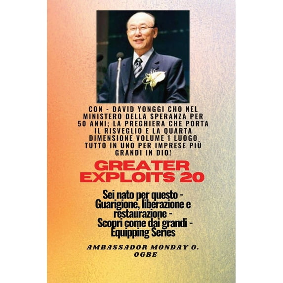 Serie Greater Exploits Grandi imprese - 20 Con - David Yonggi Cho Nel ministero della speranza per 50 anni; ..: La preghiera che porta il risve, Book 20, (Paperback)