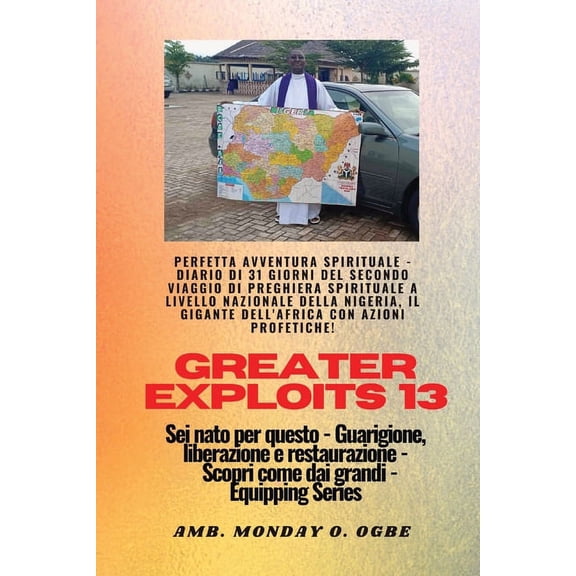 Serie Greater Exploits Greater Exploits - 13 - Perfetta avventura spirituale - Diario di 31 giorni del secondo viaggio: Perfetta avventura spir, Book 13, (Paperback)