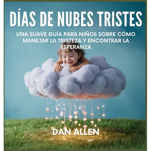 Serie Mindful Me Das De Nubes Tristes: Una Suave Gua Para Nios Sobre Cmo Manejar La Tristeza Y Encontrar La Esperanza, Book 7, (Hardcover)