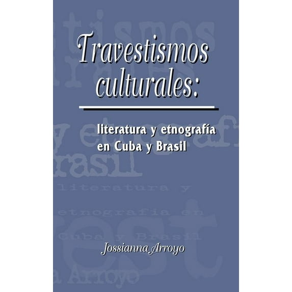 Serie Nuevo Siglo Travestismos Culturales: Literatura Y EtnografÃa En Cuba Y Brasil, (Paperback)