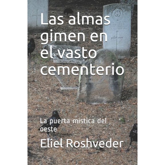 Serie de Cuentos de Suspensin y Terror: Las almas gimen en el vasto cementerio : La puerta mstica del oeste (Series #22) (Paperback)