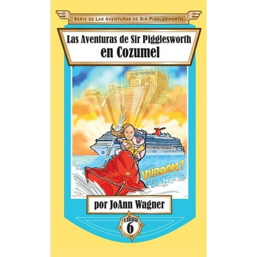 Serie de las Aventuras de Sir Pigglesworth: Las Aventuras de Sir Pigglesworth en Cozumel (Hardcover)