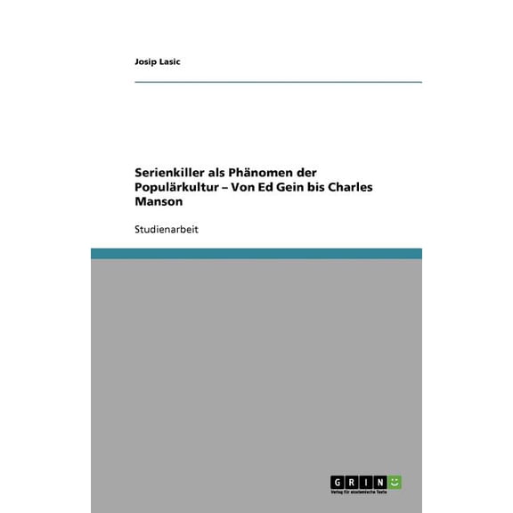 Serienkiller als Phnomen der Populrkultur - Von Ed Gein bis Charles Manson (Paperback)