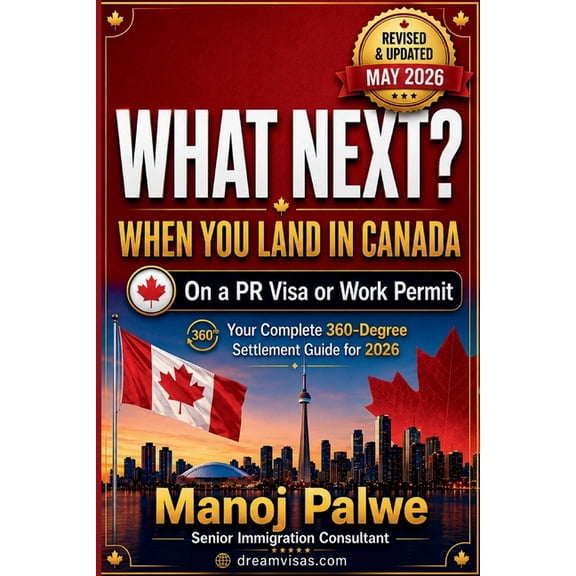 Series 1 Canada Immigration Masterclass What Next? When You Land in Canada On a PR Visa or Work Permit updated on 14-May-26: Your Complete 360-Degree Settlement, (Paperback)