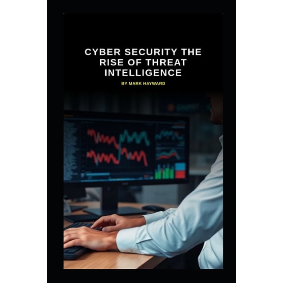 Series 10 Cyber Security The Rise of Threat Intelligence, (Paperback)