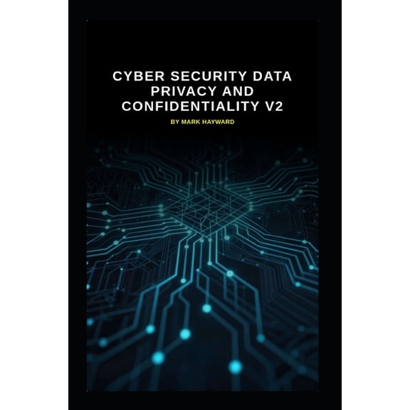 Series 2a Cyber Security Data Privacy and Confidentiality v2: Updated information from v1, (Paperback)