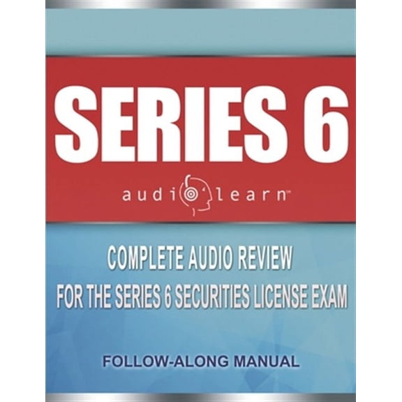 Series 6 Exam AudioLearn: Complete Audio Review for the Series 6 Securities License Exam