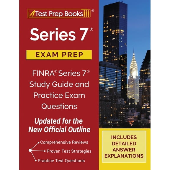 Series 7 Exam Prep: FINRA Series 7 Study Guide and Practice Exam Questions [Updated for the New Official Outline], (Paperback)