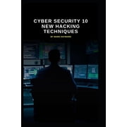 Cyber Security 10 New Hacking Techniques, Paperback