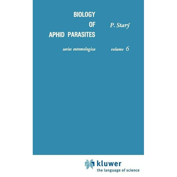 Series Entomologica Biology of Aphid Parasites (Hymenoptera: Aphidiidae) with Respect to Integrated Control, Book 6, (Hardcover)