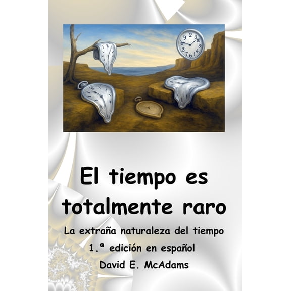 Libros de Ciencia Para Nios El tiempo es totalmente raro: La extraa naturaleza del tiempo, (Paperback)