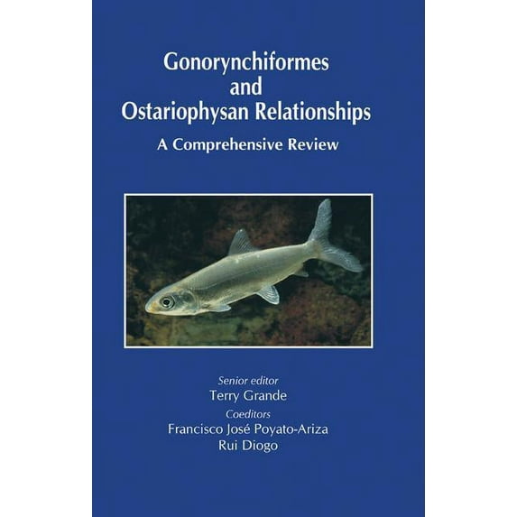 Series on Teleostean Fish Biology: Gonorynchiformes and Ostariophysan Relationships: A Comprehensive Review (Series On: Teleostean Fish Biology) (Hardcover)