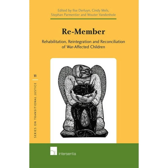 Series on Transitional Justice: Re-Member : Rehabilitation, Reintegration and Reconciliation of War-Affected Children (Series #11) (Edition 1) (Hardcover)