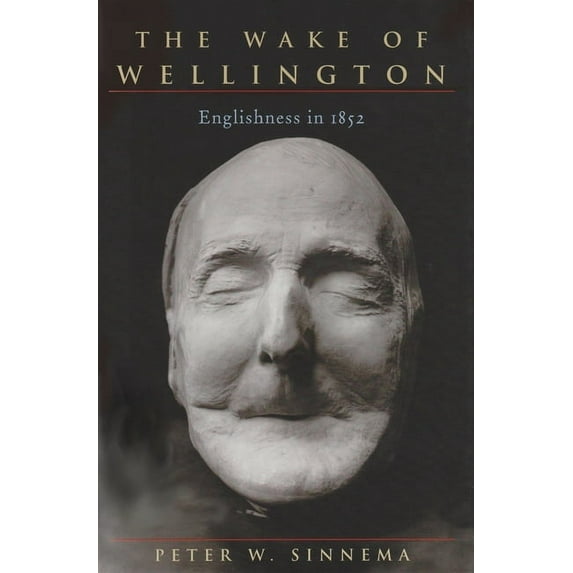 Victorian Studies The Wake of Wellington: Englishness in 1852, (Hardcover)