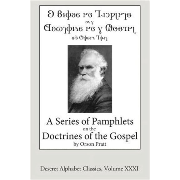 Deseret Alphabet Classics: A Series of Pamphlets on the Doctrines of the Gospel (Deseret Alphabet edition) (Paperback)