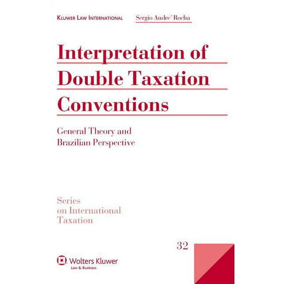 Series on International Taxation Interpretation of Double Taxation Conventions: general theory and Brazilian Perspective, (Hardcover)