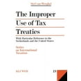 thumbnail image 1 of Series on International Taxation The Improper Use of Tax Treaties, with Particular Reference to the Netherlands and the United States, Book 19, (Hardcover), 1 of 1