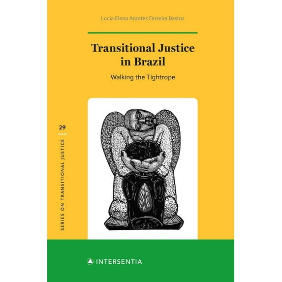 Transitional Justice Transitional Justice in Brazil: Walking the Tightrope, (Hardcover)