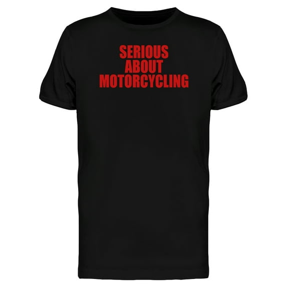 Serious About Motorcycling Men's Black T-shirt