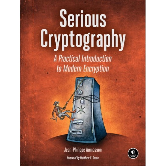 Pre-Owned Serious Cryptography: A Practical Introduction to Modern Encryption, 9781593278267, 1593278268, Paperback,
