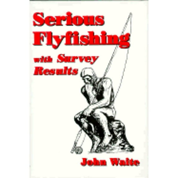 Pre-Owned Serious Flyfishing: With Survey Reults (Hardcover) 0965800504 9780965800501