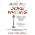 thumbnail image 1 of Serious Guide to Joke Writing: How to Say Something Funny about Anything, (Paperback), 1 of 1