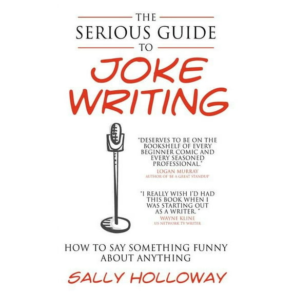 Serious Guide to Joke Writing: How to Say Something Funny about Anything, (Paperback)