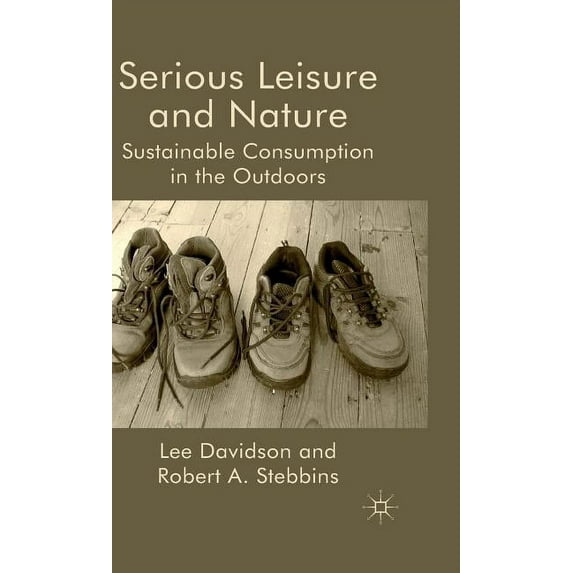 Serious Leisure and Nature: Sustainable Consumption in the Outdoors, (Hardcover)