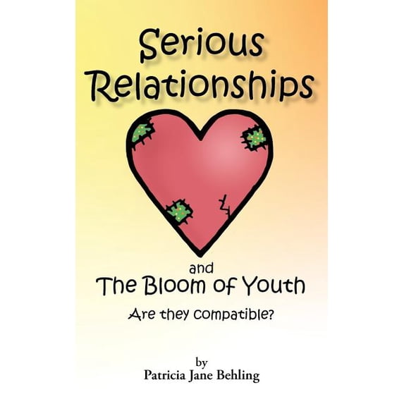 Serious Relationships and the Bloom of Youth-Are They Compatible?, (Paperback)