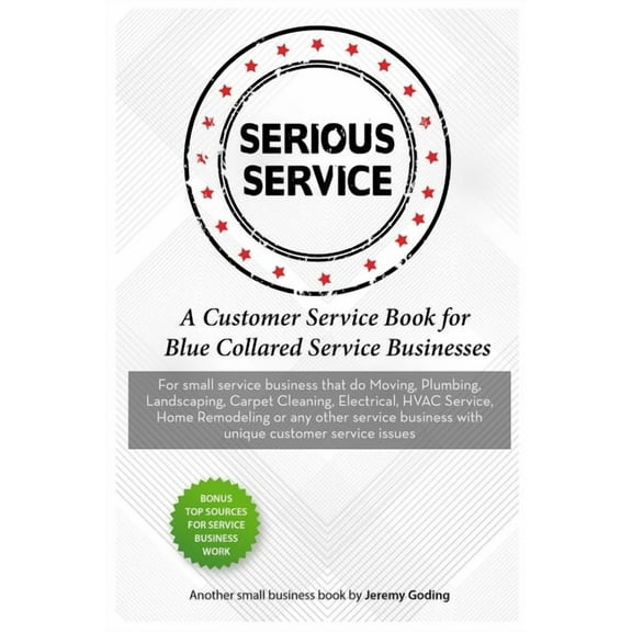 Serious Service: A Customer Service book for blue collared service businesses