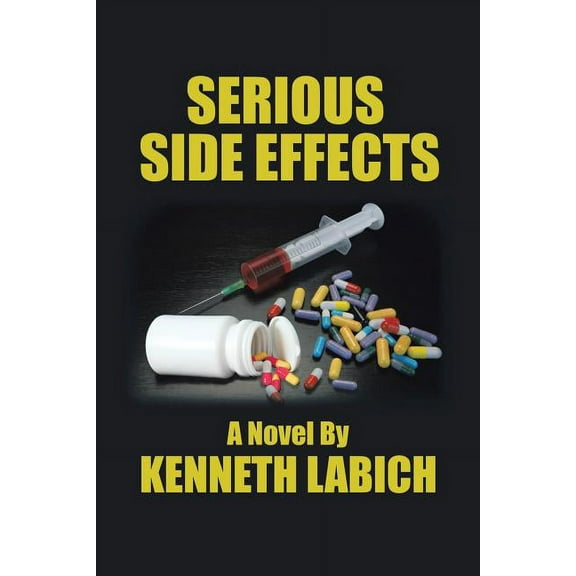 Serious Side Effects (Paperback) by Kenneth Labich
