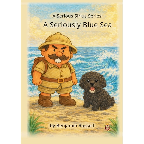 Serious Sirius and the Seriously Blue Sea: A Serious Sirius Series, (Paperback)