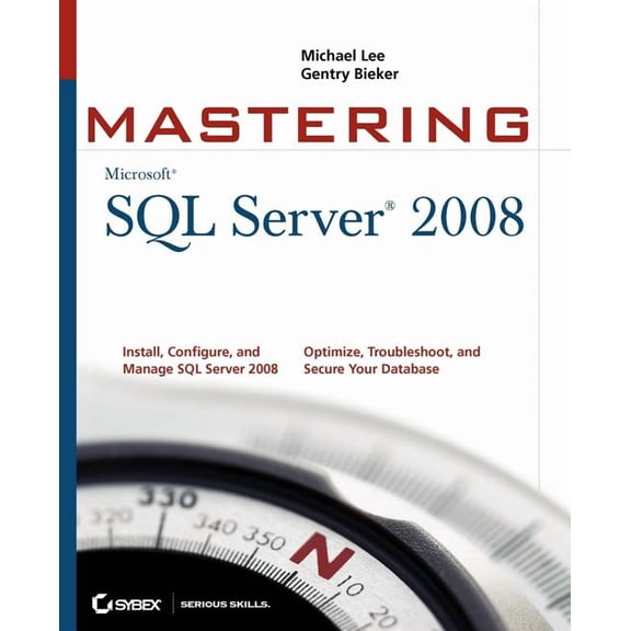 Serious Skills Mastering SQL Server 2008, (Paperback)