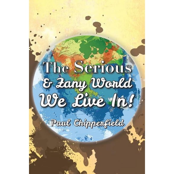 Serious & Zany World We Live In!
