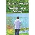 thumbnail image 1 of Pre-Owned Seriously Cancer...Seriously? Paperback, 1 of 1