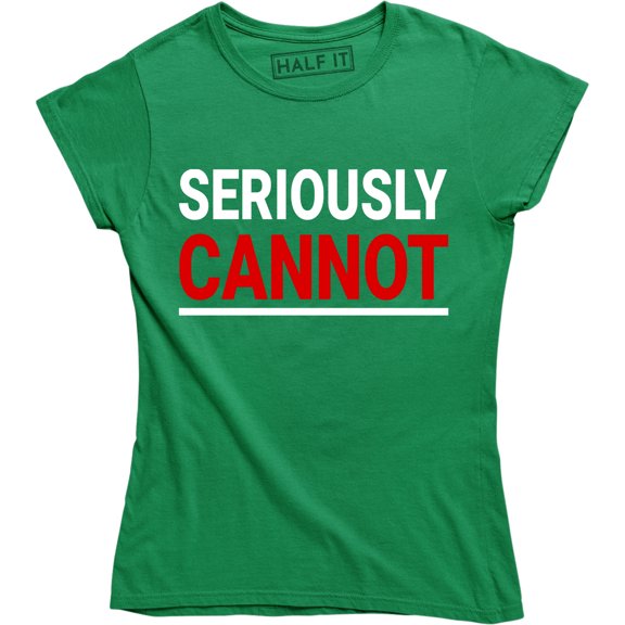 Seriously Cannot Funny Attitude Slogan Cool Women's T-Shirt